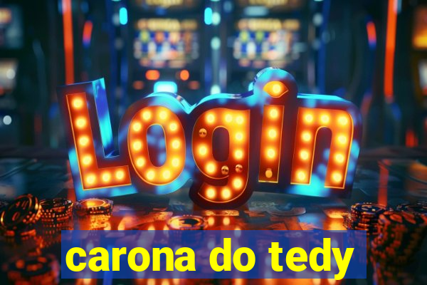 carona do tedy